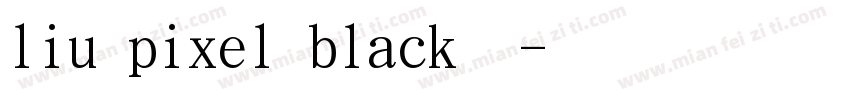 liu pixel black字体字体转换